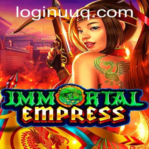 ImmortalEmpress: Unveiling an Epic Adventure in Gaming