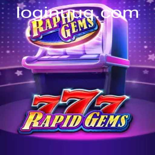 Unlocking the Thrills of RapidGems777: A Comprehensive Guide